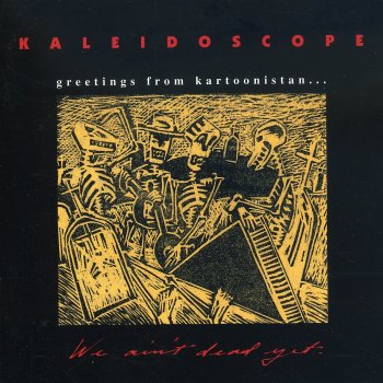 Kaleidoscope - Greetings from Kartoonistan, We Ain't Dead Yet